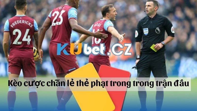 Kèo cược chẵn lẻ thẻ phạt trong trong trận đấu