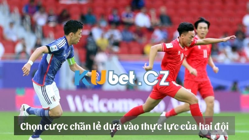 Chọn cược chẵn lẻ dựa vào thực lực của hai đội khi ra sân 