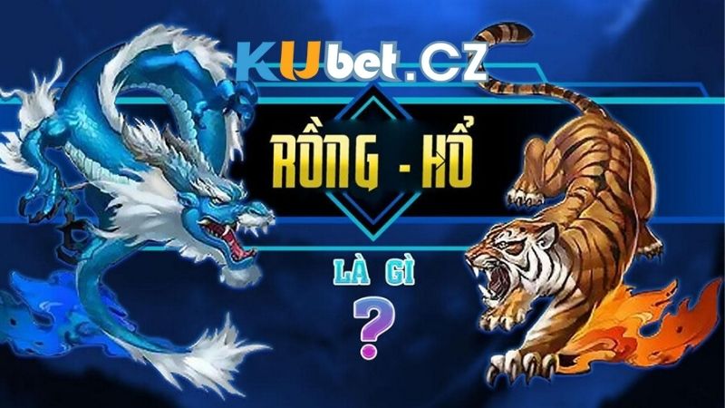 Khái niệm game Rồng Hổ  