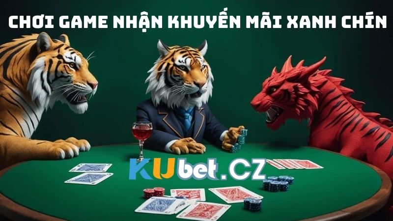 Chơi game nhận khuyến mãi xanh chín mỗi ngày