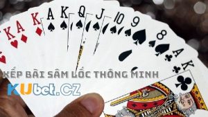 Sắp xếp bài hợp lý và thông minh để đánh game bài Sâm lốc